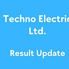 Result Updates: Techno Electric Ltd. Q1 FY2025