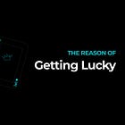 Getting Lucky - The Reason Everyone Succeeds While ‘You’ Don’t