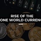 Rise of the One World Currency