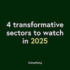 4 transformative sectors to watch in 2025
