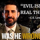 C.S. Lewis- "Evil Isn't a Real Thing"