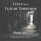 Lines to a Future Torturer (Podcast)