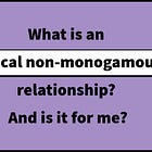 #65: ENM Relationships 101: What is an 'ethical non-nonogamous' relationship? And is it for me?