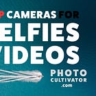 Top Camera Recommendations for Self-Portrait and Self-Videos: A Comprehensive Guide