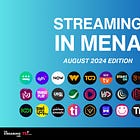 STREAMING in MENA: August 2024 Edition