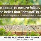 The appeal to nature fallacy is the false belief that "natural" is better