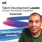 Creating Better Team Habits (ATD Talent Development Leader Podcast)