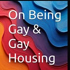 "One Being Gay" & "Gay Housing" combined book published. Getting the new Gay revolution started.