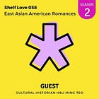 058. East Asian American Romances with Cultural Historian Hsu-Ming Teo