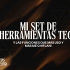 Mi set de herramientas Tech