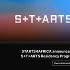 STARTS4AFRICA announces Call for Artists for the first S+T+ARTS Residency Programme for Sub-Sahara Africa