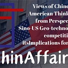 The Views of Chinese and American Think Tanks regarding China-US Geo-technological Competition and Its Implications for China
