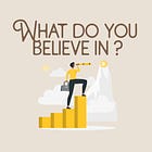 What do you believe in?