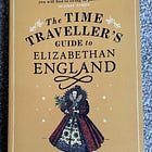 The Time Traveller's Guide to Elizabethan England by Ian Mortimer