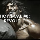 Anticynical #8: Revolt