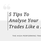 5 Tips To Analyse Your Trades Like a Pro