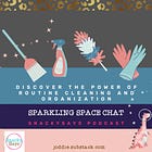 Sparkling Space Chat: Discover the Power of Routine Cleaning and Organization 