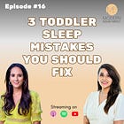 16. 3 Big Toddler Sleep Mistakes You Should Fix