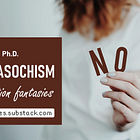 Male Masochism: Rejection fantasies