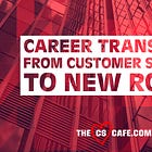 Transitioning From Customer Success To Other Roles