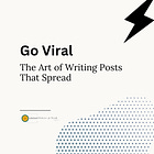 Go Viral: The Art of Writing Substack Posts That Spread