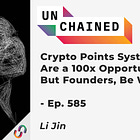 Transcript Ep.585: Crypto Points Systems Are a 100x Opportunity, But Founders, Be Wary