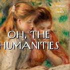 Oh, the Humanities
