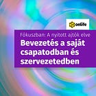 Fókuszban: A nyitott ajtók elve | Bevezetés a saját csapatodban és szervezetedben (#5)