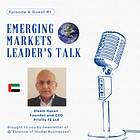 #30 Emerging Markets Leader's Talk -Episode&Guest #1-, Sleem Hasan, Founder and CEO of Privity FZ LLE(UAE) 