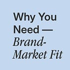 Why You Need Brand-Market Fit