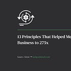 13 Principles That Helped Me Grow My Business to 275x 🎓