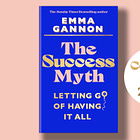 The Success Myth by Emma Gannon — Cultural Digest #8