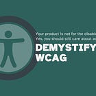 Demystifying WCAG: A Must for Every UX Writer