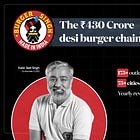 How Burger Singh became a ₹430 Crore giant? 🍔