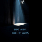 Now Available!!! Bread and Life - Bible Study Journal 