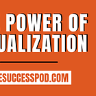 The Power of Visualization: How to Use it to Achieve Your Goals