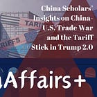 #10 China Scholar Insights: the China-U.S. Trade War and the Trump 2.0 Tariff Stick