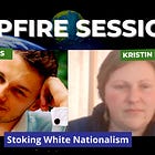 Stoking White Nationalism (w/ Kristin Elizabeth)