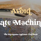Why Payments Engineers Should Avoid State Machines