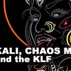 Kali, Chaos Magic and the KLF: On Black holes and the Rites of Mumufication