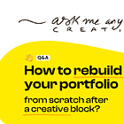 💡How to rebuild your portfolio: starting from scratch after a creative block?