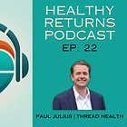 Ep. 22: Paul Julius | Co-Founder & CEO of Thread Health | Addressing Adolescent Healthcare