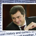 WikiLeaks e Russia - 5. Surkov: Il costruttore della "ideologia putinismo"