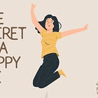 The secret to a happy life!