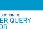 An Introduction to Power Query Editor