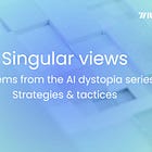 Singular views | Systems from the AI dystopia series