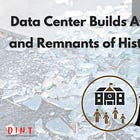 DINT #60 - Essay: Data Centers on Hallowed Ground of My Ancestors