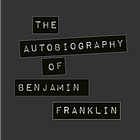 The Autobiography of Benjamin Franklin by Benjamin Franklin