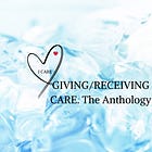 Giving and Receiving Care. An Anthology