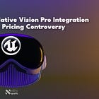Epic Games Eyes Unreal Engine Integration for Apple’s Vision Pro Amidst Unity Pricing Controversy and Legal Strife